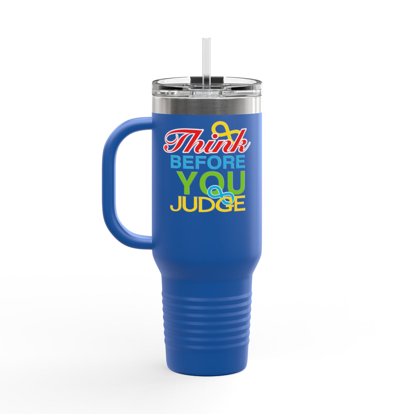 Think Before You Judge Insulated Travel Mug, 40oz