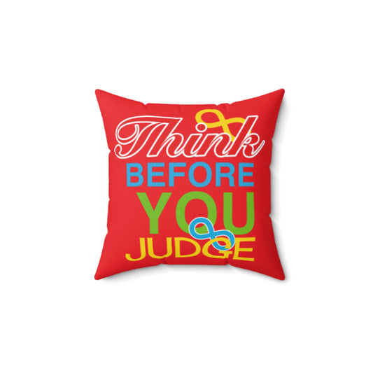 Think Before You Judge Red  Polyester Square Pillow