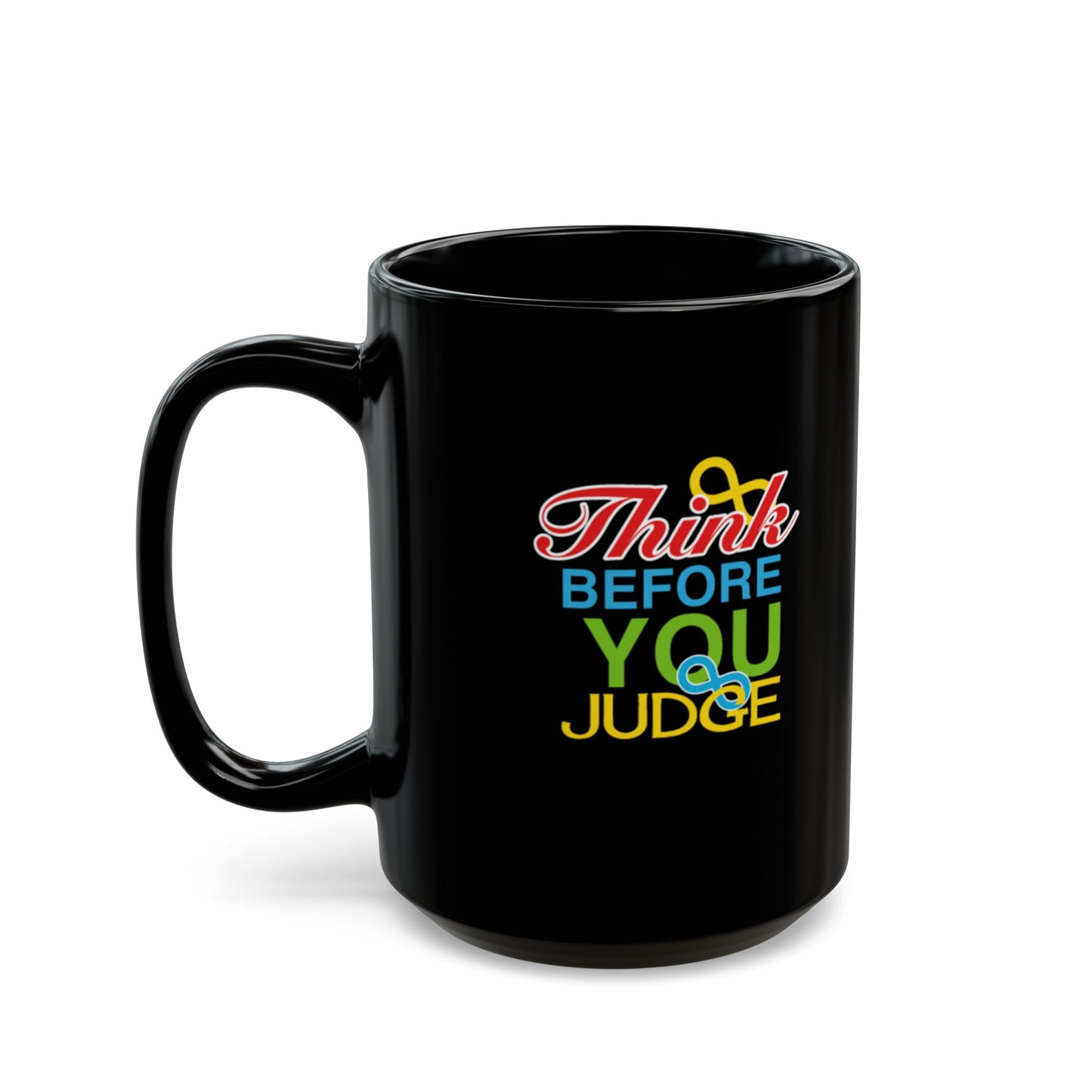 Think Before You Judge Black Mug (11oz, 15oz)