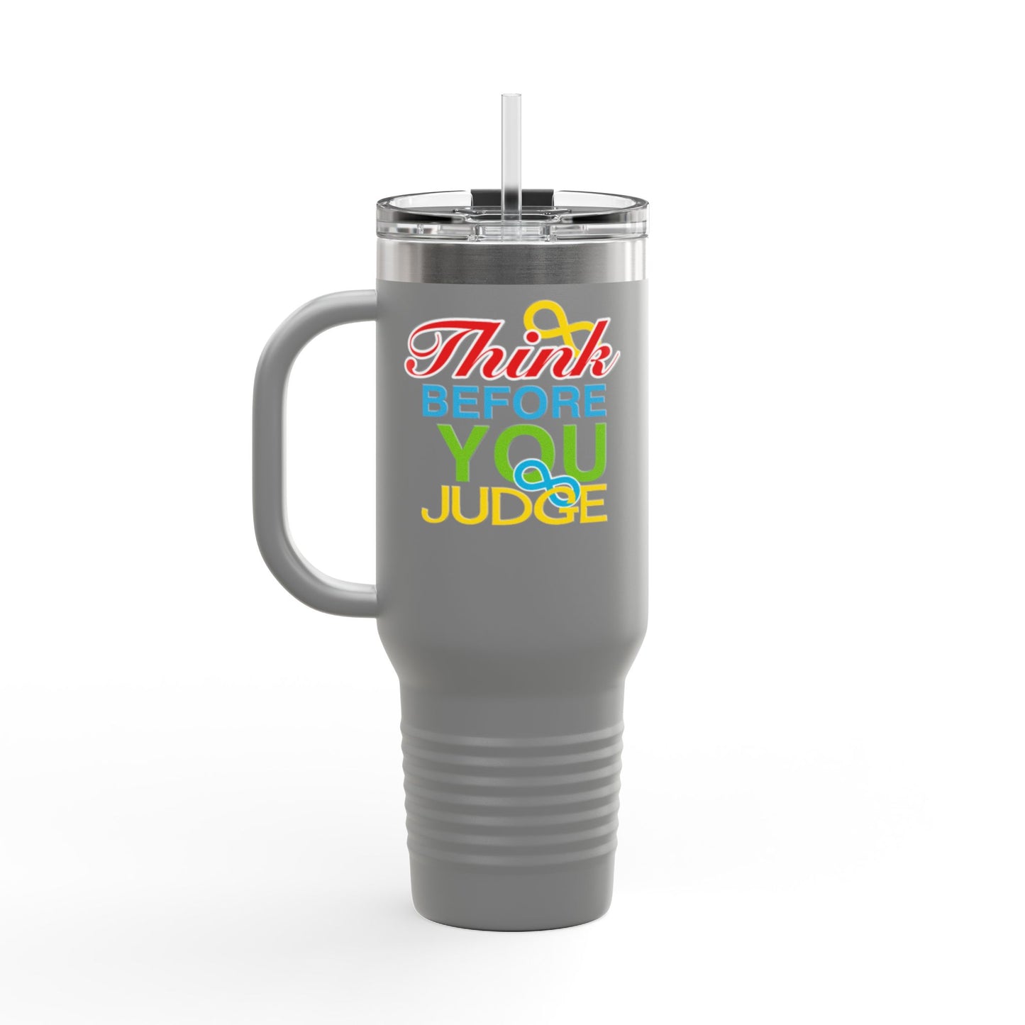 Think Before You Judge Insulated Travel Mug, 40oz