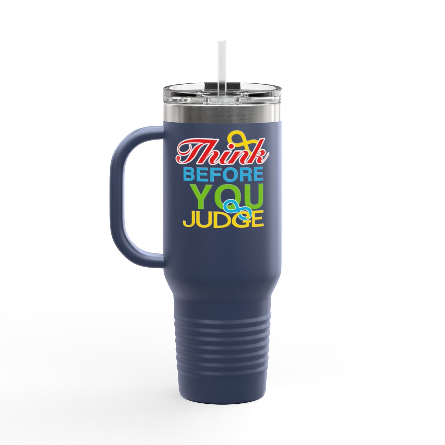 Think Before You Judge Insulated Travel Mug, 40oz