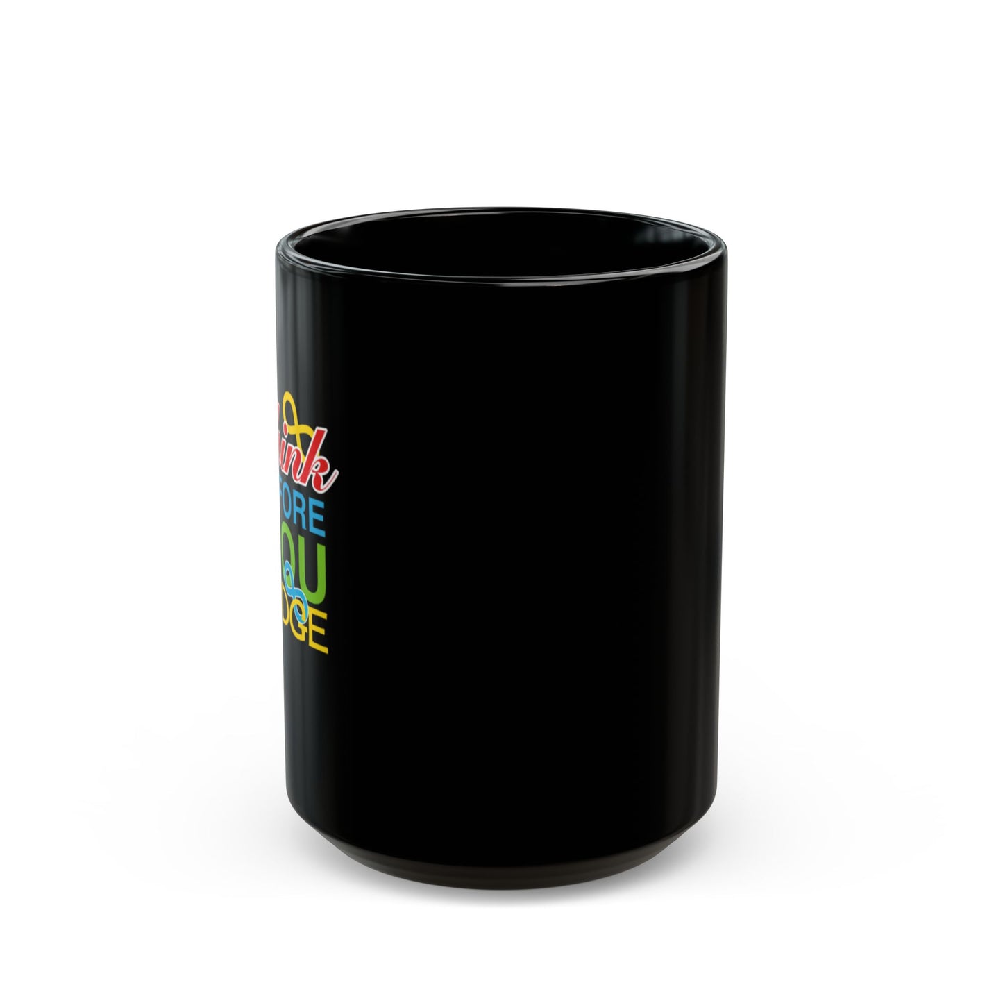 Think Before You Judge Black Mug (11oz, 15oz)