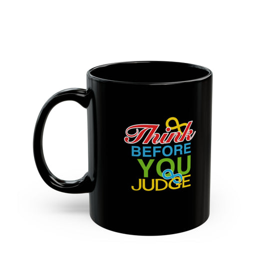 Think Before You Judge Black Mug (11oz, 15oz)