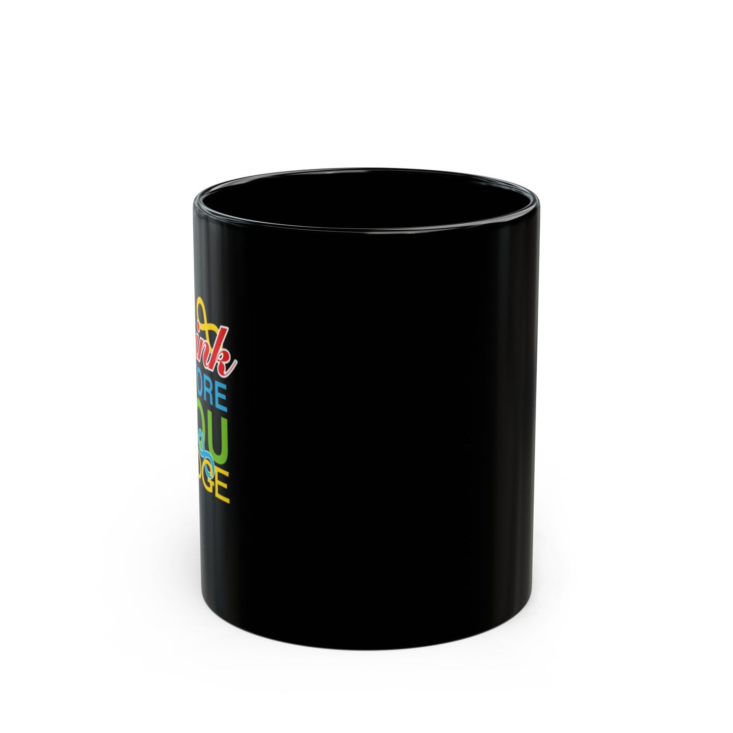 Think Before You Judge Black Mug (11oz, 15oz)