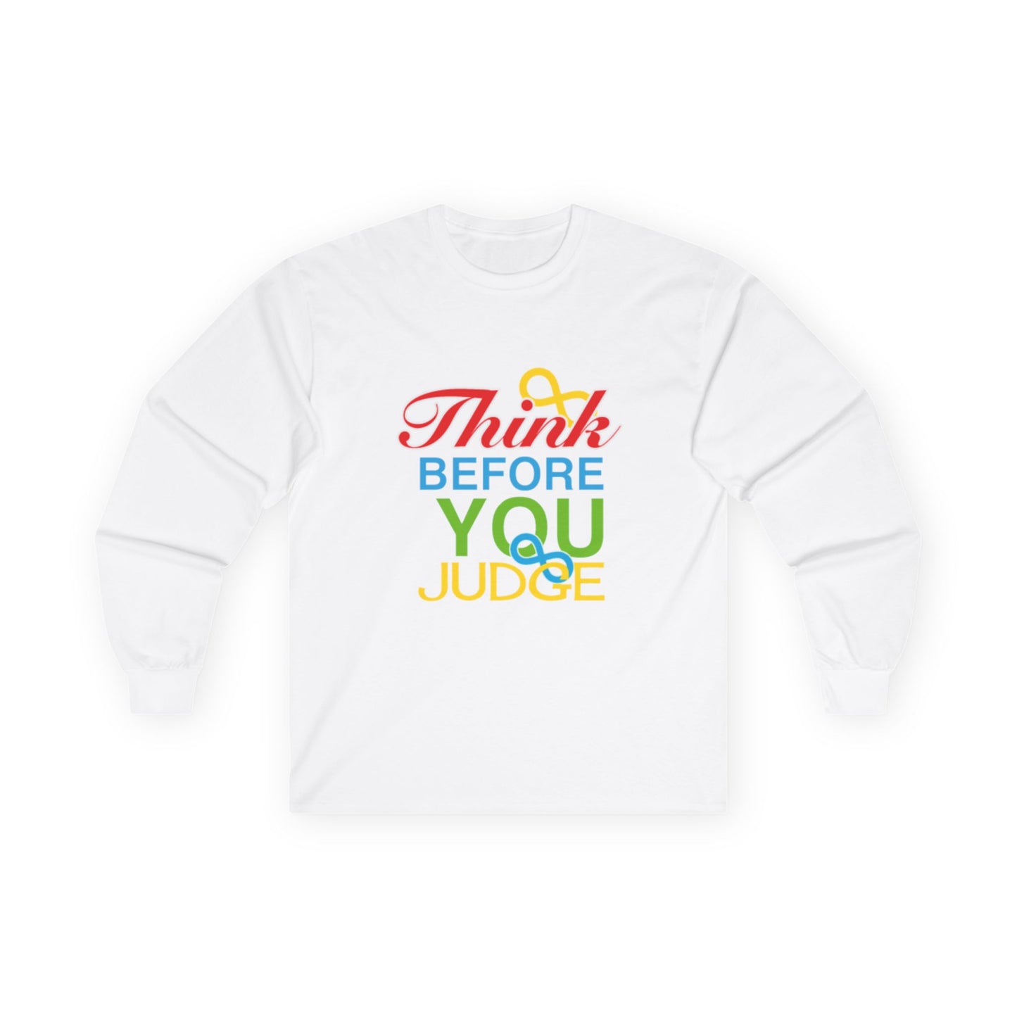 Think Before You Judge Unisex Ultra Cotton Long Sleeve Tee