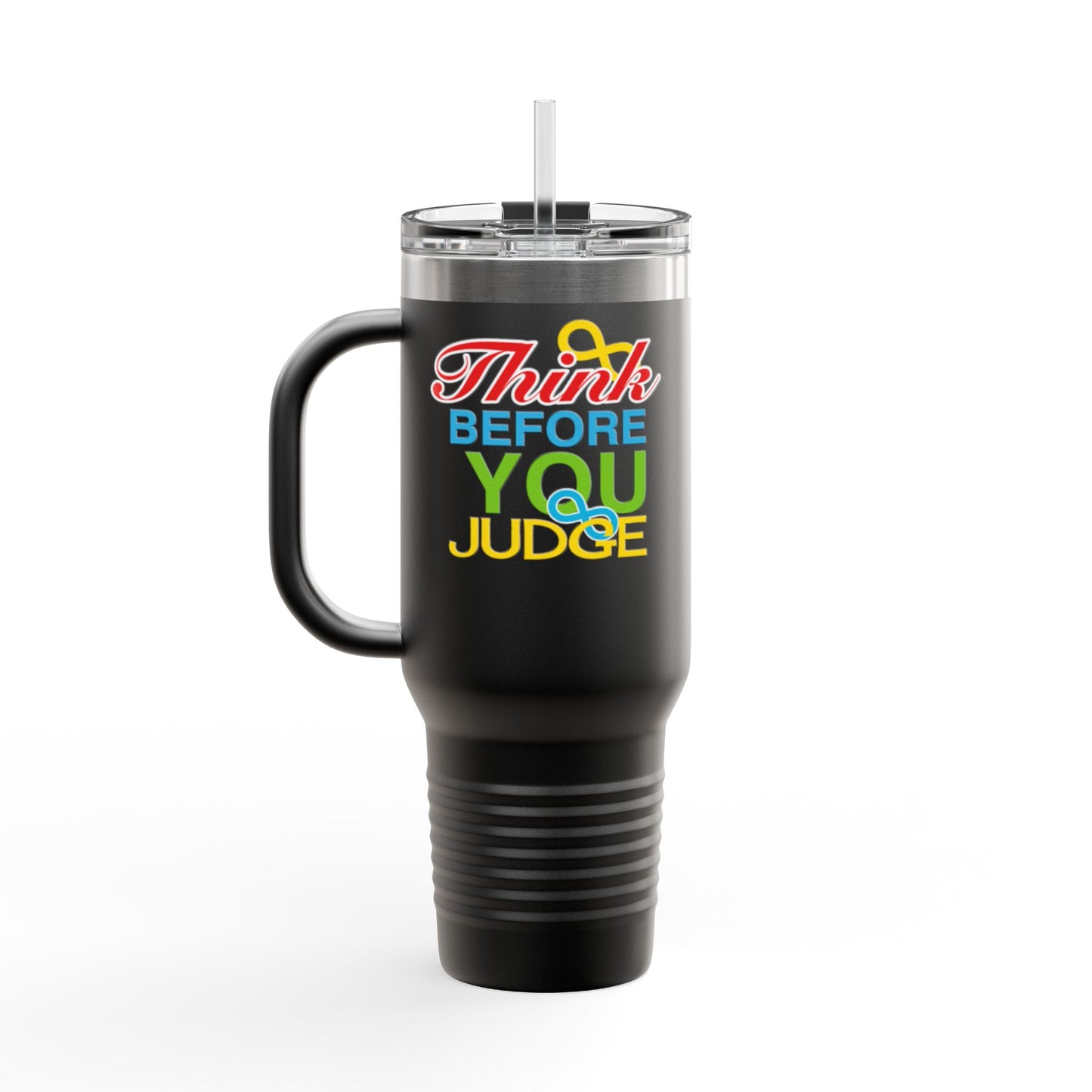 Think Before You Judge Insulated Travel Mug, 40oz