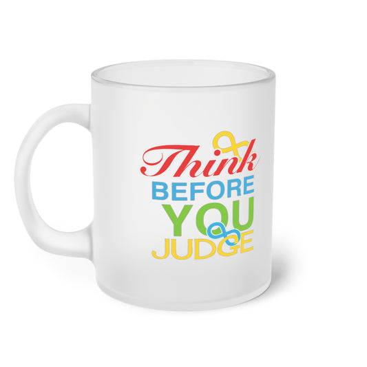 Think Before You Judge  Frosted Glass Mug