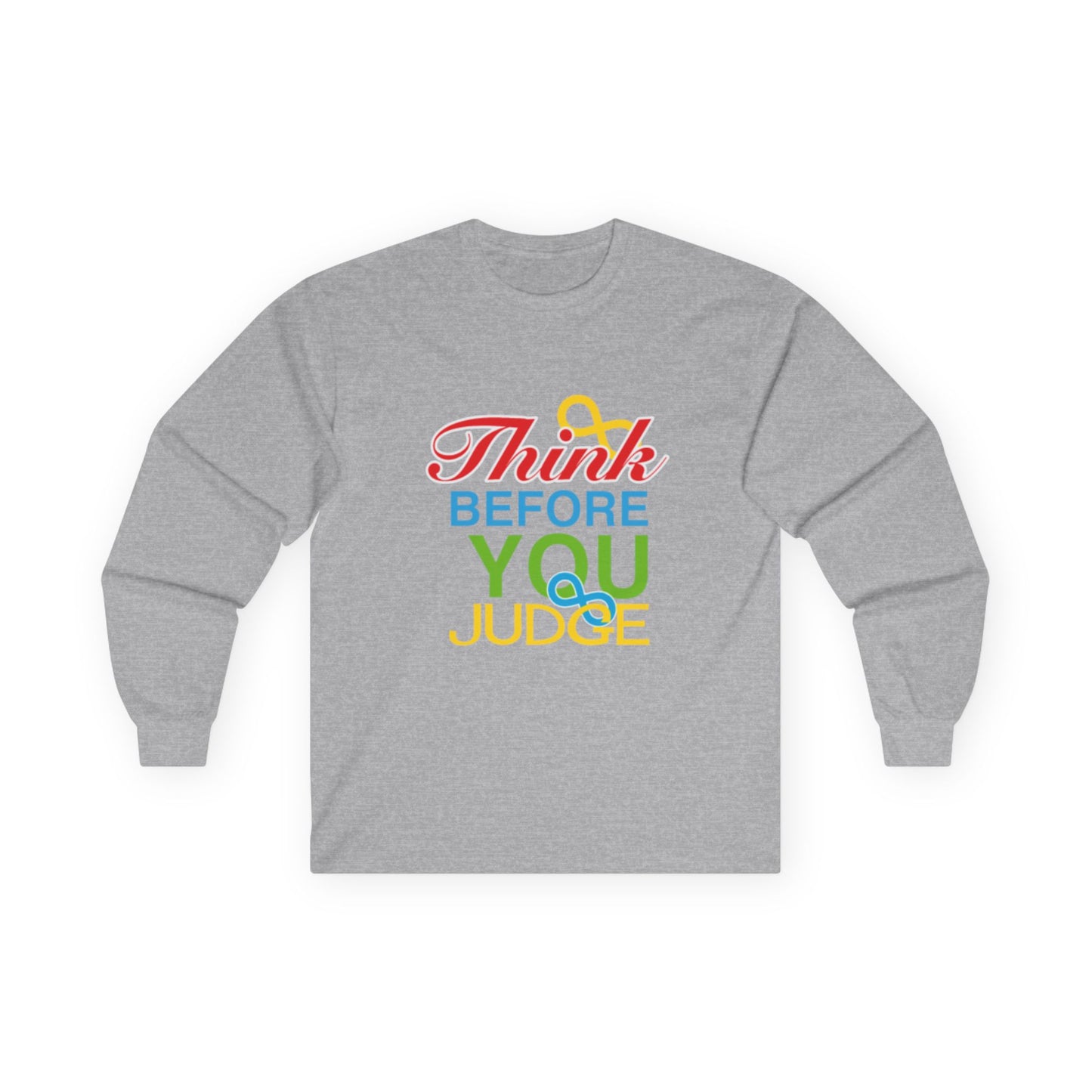 Think Before You Judge Unisex Ultra Cotton Long Sleeve Tee