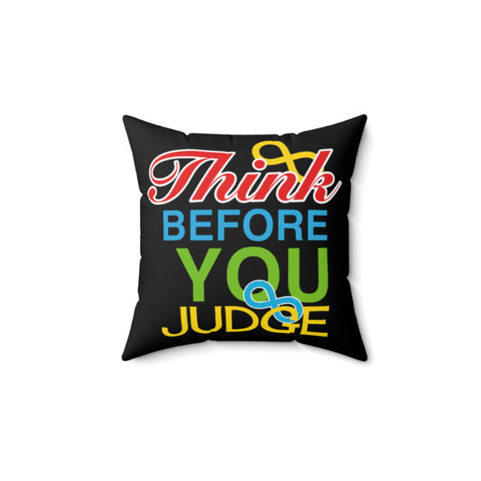 Think Before You Judge Black Polyester Square Pillow